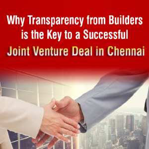 Why Transparency from Builders Is the Key to a Successful Joint Venture Deal in Chennai