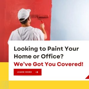 Looking to Paint Your Home or Office? We’ve Got You Covered!